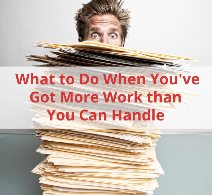 What to Do When You've Got More Work than You Can Handle | JobFLEX