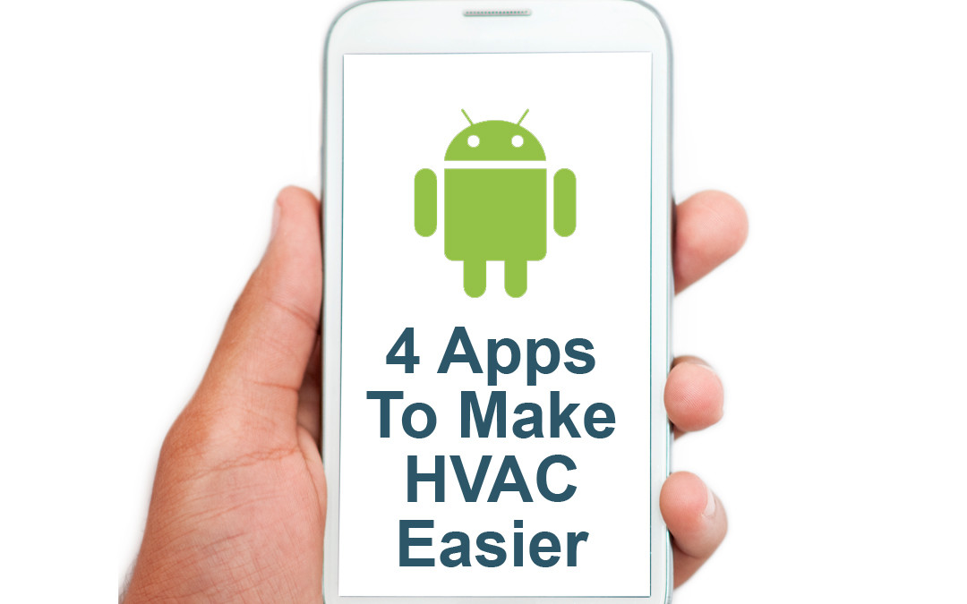 Four Amazing Free Android HVAC Apps for Contractors