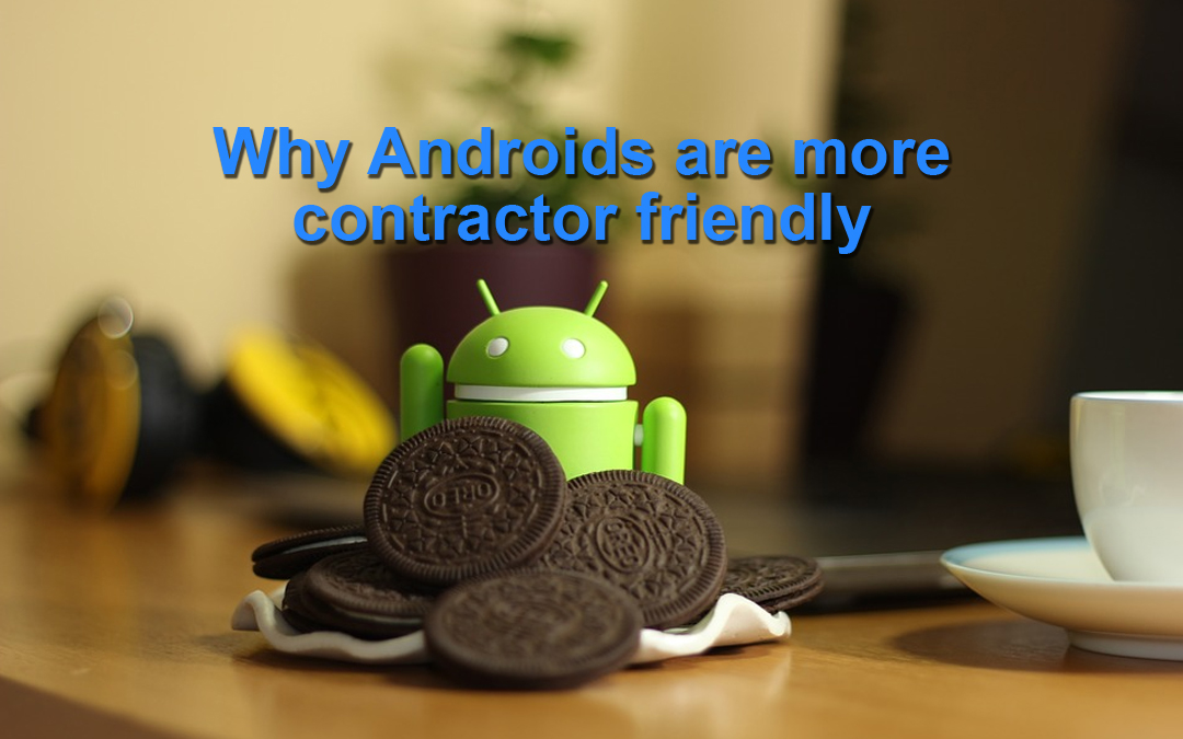 5 Reasons Why Contractors Choose Android Over iPhones