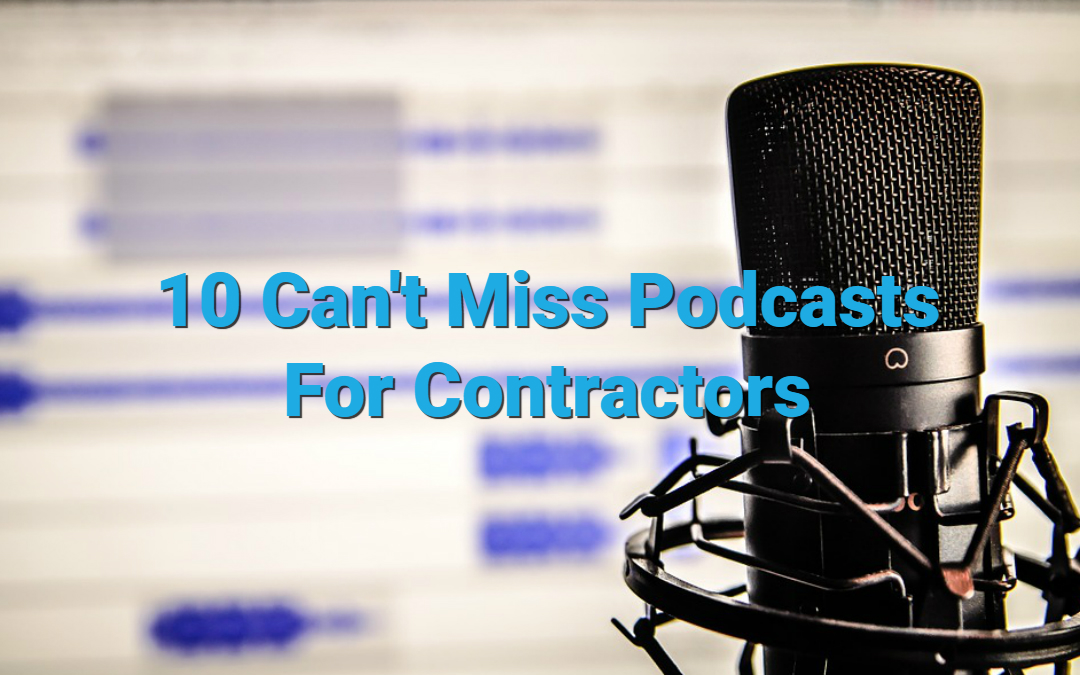 Ten Can’t Miss Podcasts for Contractors